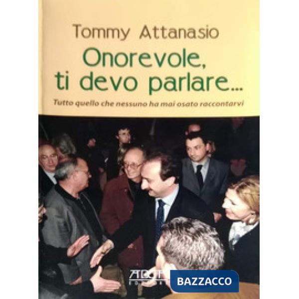 Onorevole, ti devo parlare. Tutto quello che nessuno ha mai osato raccontarvi