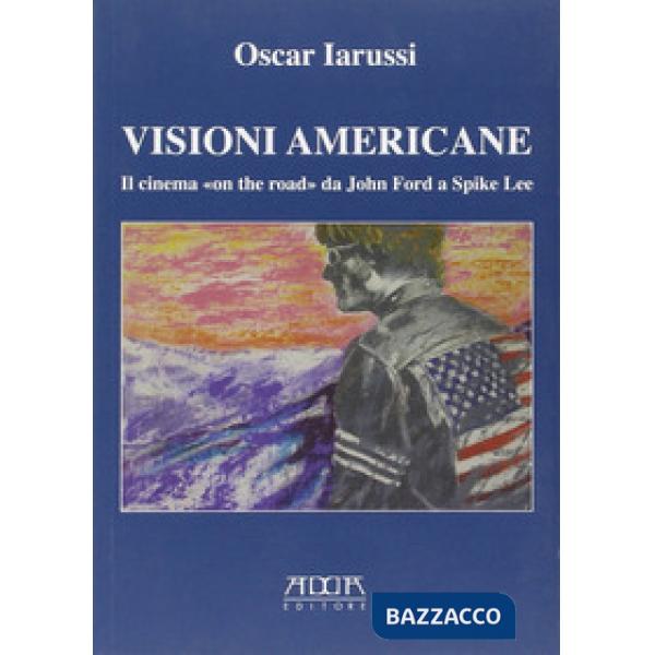 Visioni americane. Il cinema «on the road» da John Ford a Spike Lee