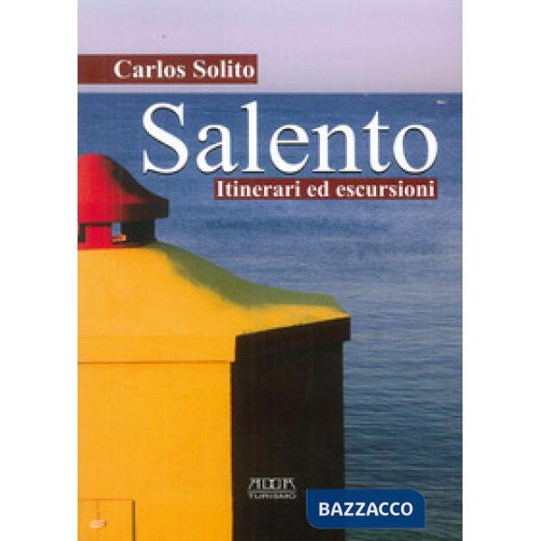 Salento. Itinerari ed escursioni