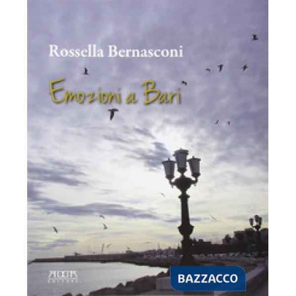 Emozioni a Bari. Ediz. illustrata