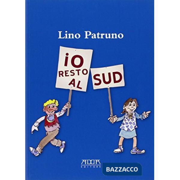 Io resto al sud. Perché con me sarà ancora più bello