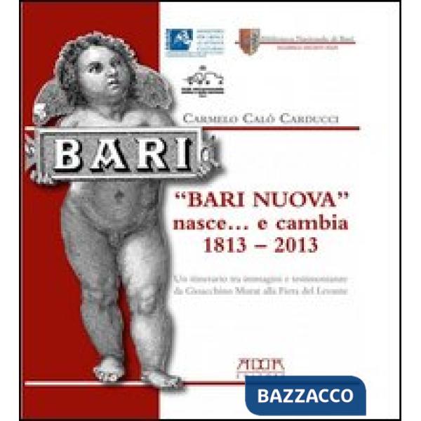 «Bari nuova» nasce... e cambia 1813-2013