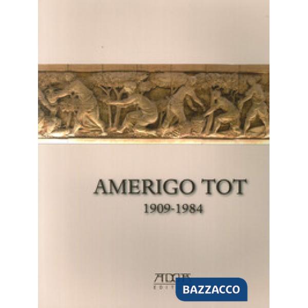 Amerigo Tot 1909-1984. «Quel maledetto magiaro». Ediz. illustrata