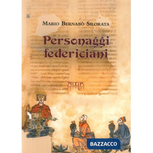 Personaggi federiciani. Voci nella vita di Federico II