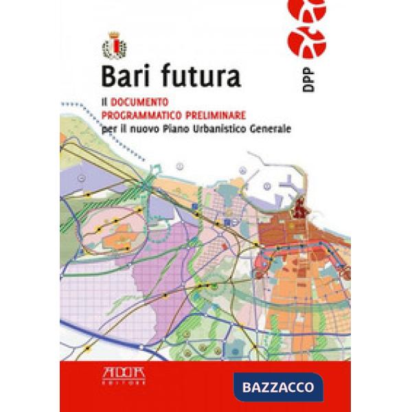 Bari futura. Il documento programmatico preliminare per il nuovo piano urbanisti
