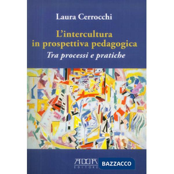 Intercultura in prospettiva pedagogica. Tra processi e pratiche (L')