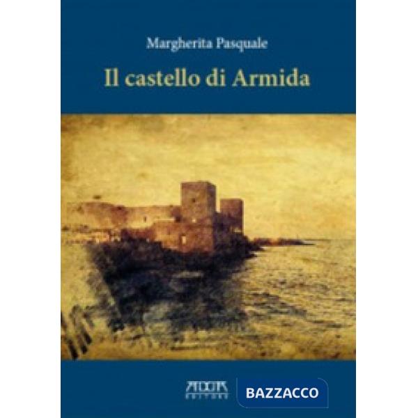 Castello di Armida. Una storia del castello di Trani e del suo fantasma (Il)