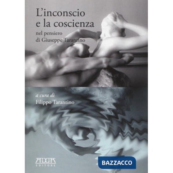 Inconscio e la coscienza nel pensiero di Giuseppe Tarantino (L')