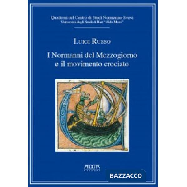 Normanni del Mezzogiorno e il movimento crociato. Quaderni del centro di studi n
