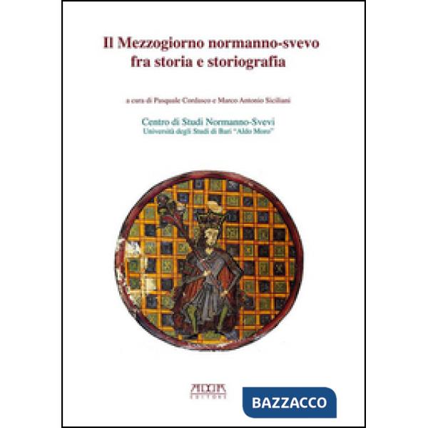 Mezzogiorno normanno-svevo fra storia e storiografia (Il)