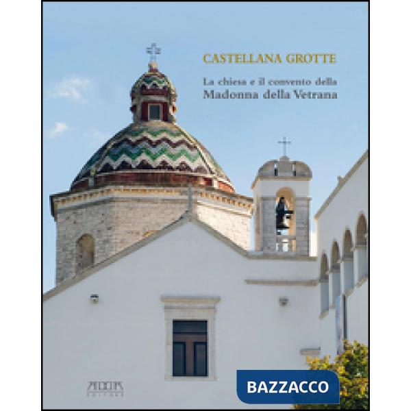 Castellana Grotte. La chiesa e il convento della Madonna della Vetrana