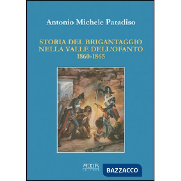 Storia del brigantaggio nella valle dell'Ofanto 1860-1865