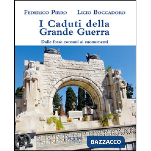 Caduti della grande guerra. Dalle fosse comuni ai monumenti (I)