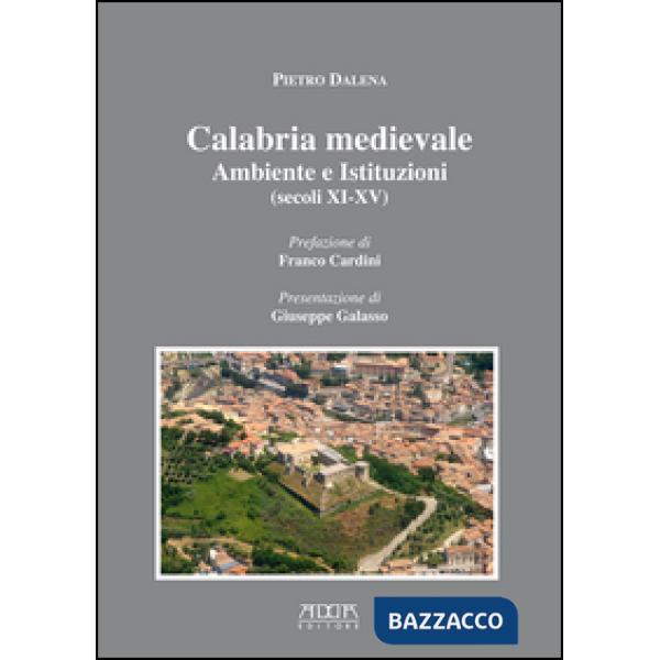 Calabria medievale. Ambiente e istituzioni (secoli XI-XV)