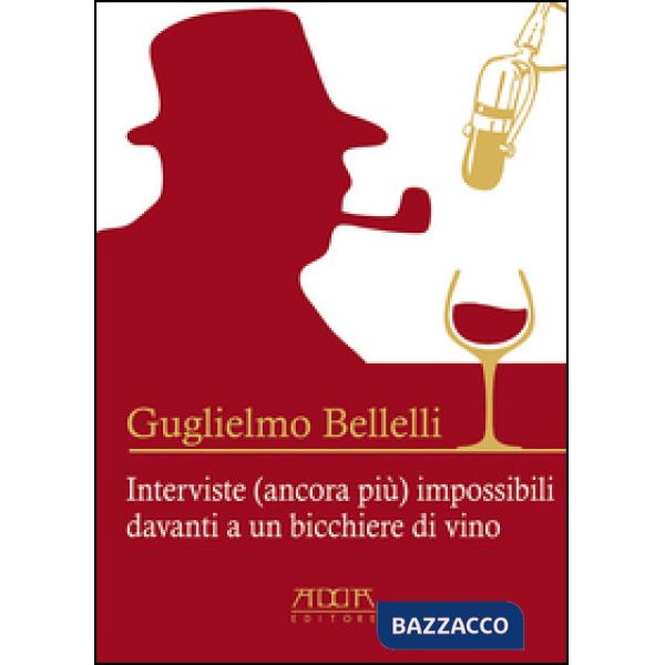 Interviste (ancora più) impossibili davanti a un bicchiere di vino