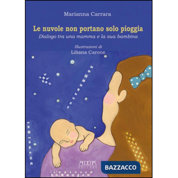 Nuvole non portano solo pioggia. Dialogo tra una mamma e la sua bambina (Le)