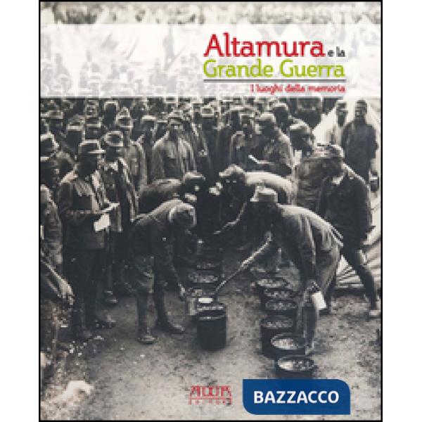 Altamura e la grande guerra. I luoghi della memoria