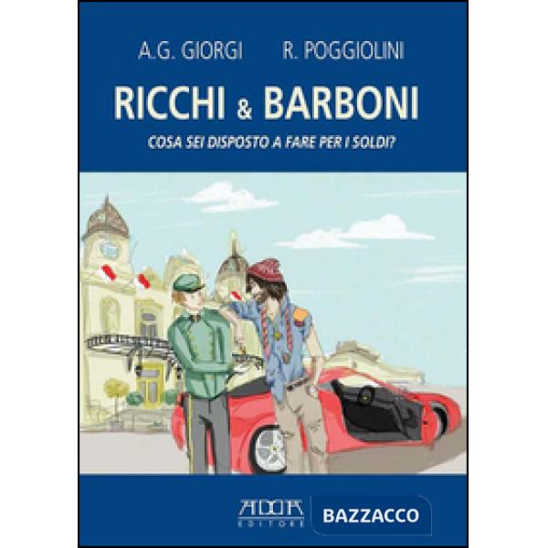 Ricchi & barboni. Cosa sei disposto a fare per i soldi?