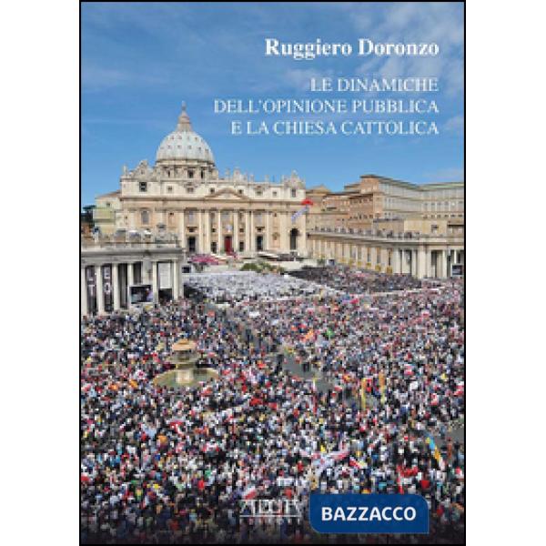 Dinamiche dell'opinione pubblica e la chiesa cattolica (Le)