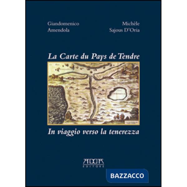 Carte du pays de tendre. In viaggio verso la tenerezza (La)