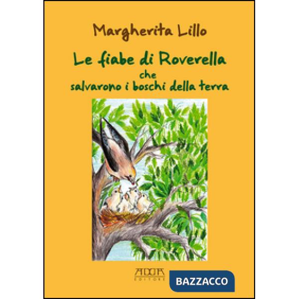 Fiabe di Roverella che salvarono i boschi della terra. Ediz. illustrata (Le)