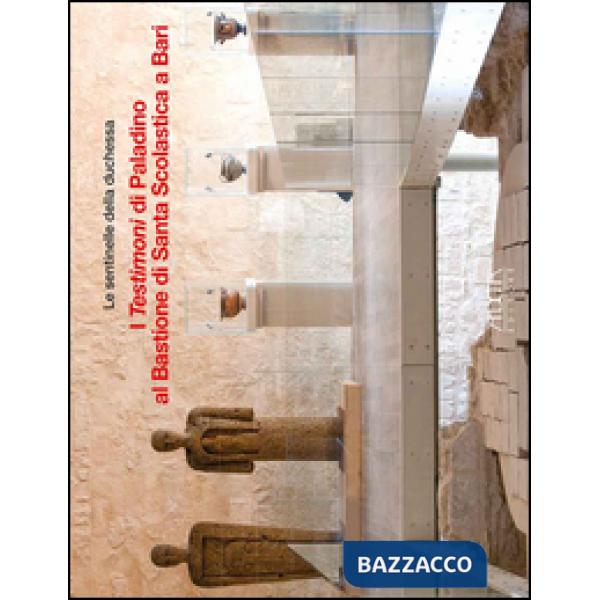 Sentinelle della duchessa. I testimoni di Paladino al bastione di Santa Scolasti