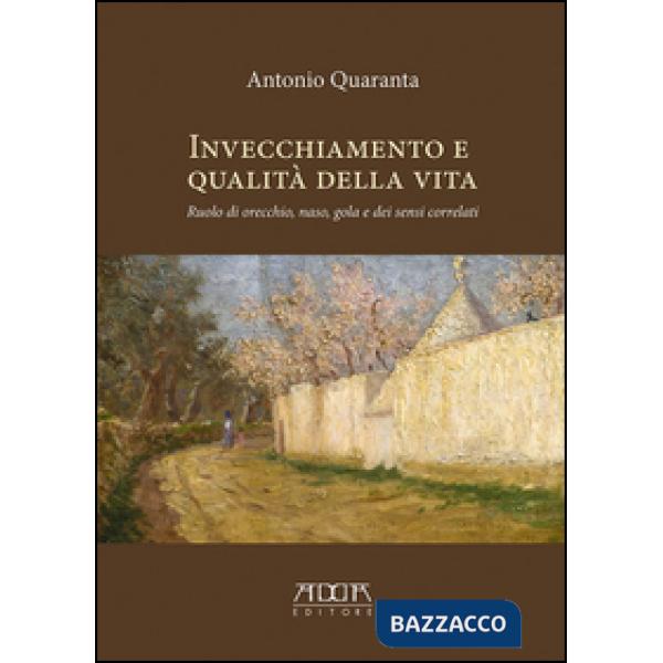 Invecchiamento e qualità della vita. Ruolo di orecchio, naso, gola e dei sensi c