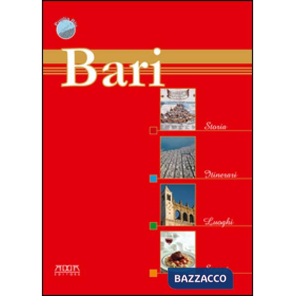 Bari. Storia, itinerari, luoghi, sapori