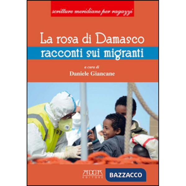 Rosa di Damasco. Racconti su emigranti (La)