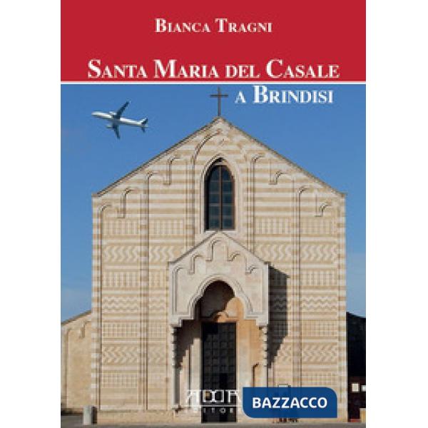 Santa Maria del Casale a Brindisi. Ediz. illustrata