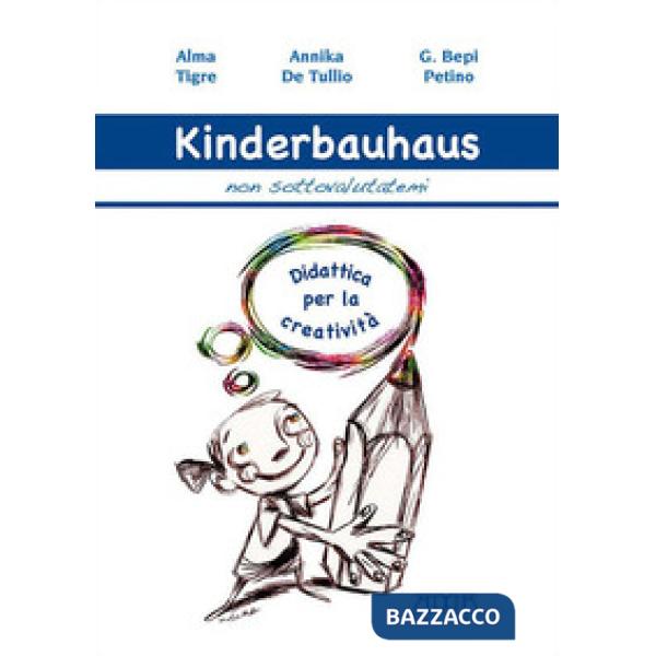 Kinderbauhaus. Non sottovalutatemi. Didattica per la creatività