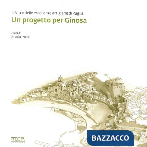 Progetto per Ginosa. Il parco delle eccellenze artigiane di Puglia (Un)