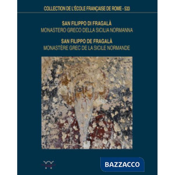 San Filippo di Fragalà. Monastero greco della sicilia normanna. Storia, architet