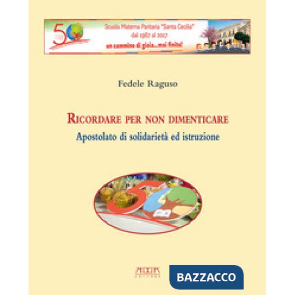 Ricordare per non dimenticare. Apostolato di solidarietà ed istruzione