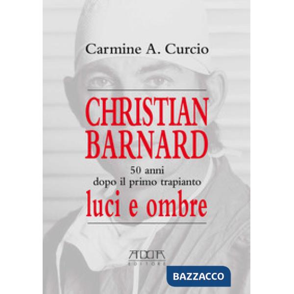 Christian Barnard. 50 anni dopo il primo trapianto. Luci e ombre