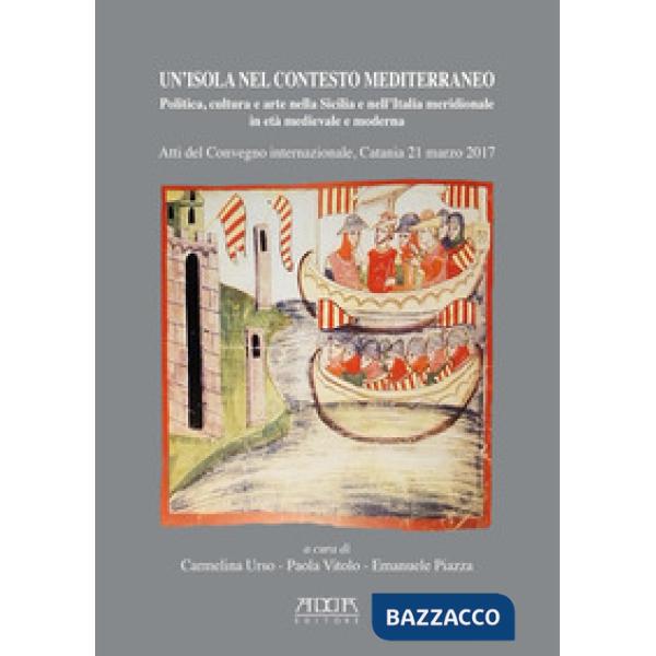 Isola nel contesto mediterraneo. Politica, cultura e arte nella Sicilia e nell'I