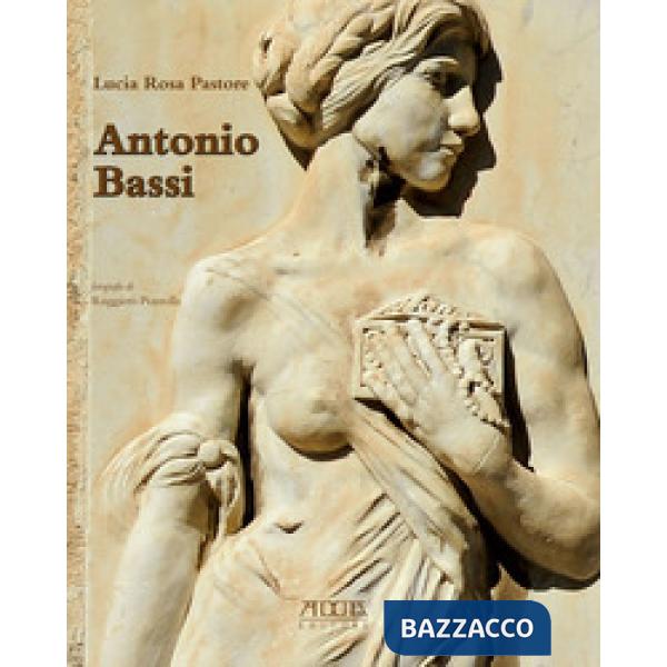 Antonio Bassi (1889-1965). Percorsi artistici di uno scultore del Novecento