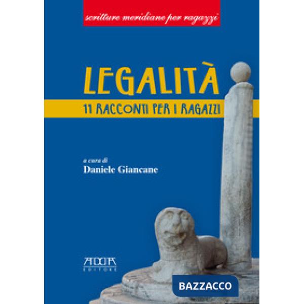 Legalità. 11 racconti per i ragazzi. Ediz. per la scuola