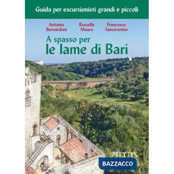 A spasso per le lame di Bari. Guida per escursionisti grandi e piccoli