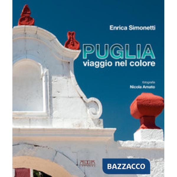 Puglia, viaggio nel colore. Ediz. illustrata
