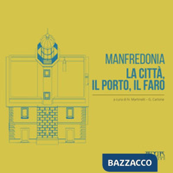 Manfredonia. La città, il porto, il faro