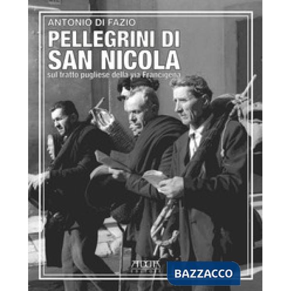 Pellegrini di San Nicola. Sul tratto pugliese della via Francigena