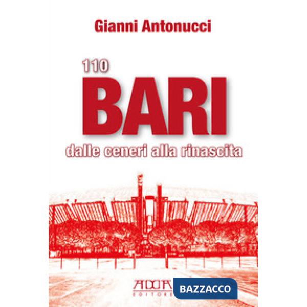 110 Bari. Dalle ceneri alla rinascita