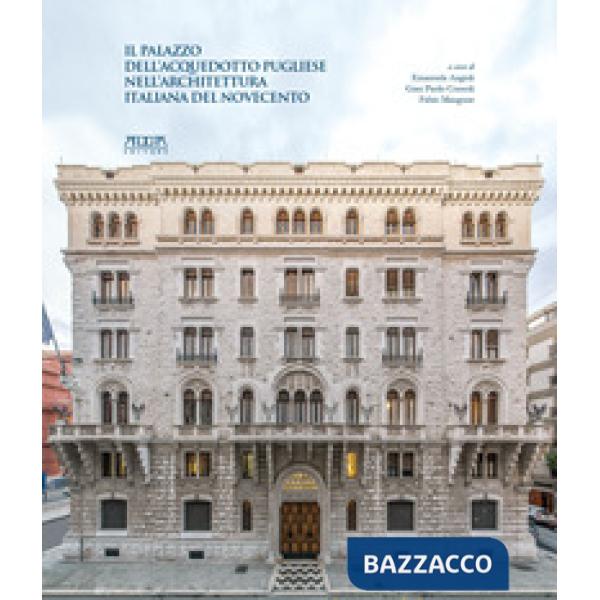 Palazzo dell'Acquedotto pugliese nell'architettura italiana del Novecento (Il)