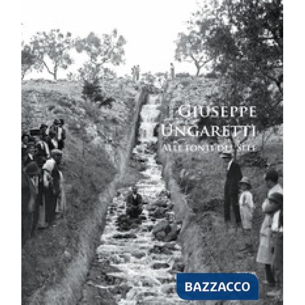 Giuseppe Ungaretti. Alle fonti del Sele