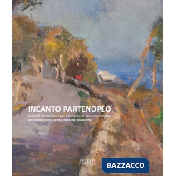 Incanto partenopeo. Guido Di Renzo, Giuseppe Casciaro e la comunità artistica del Vomero nella prima metà del Novecento