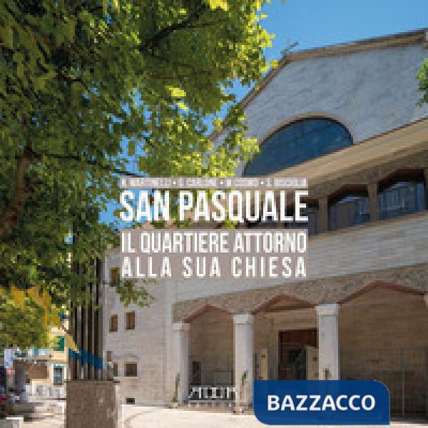 San Pasquale. Il quartiere attorno alla sua chiesa