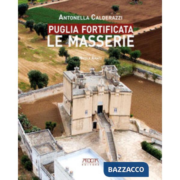 Puglia fortificata. Le masserie. Ediz. illustrata