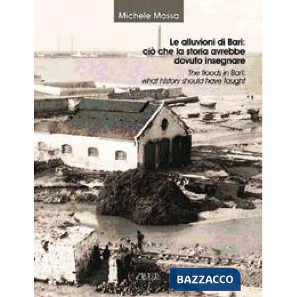 Alluvioni di Bari: ciò che la storia avrebbe dovuto insegnare (Le)