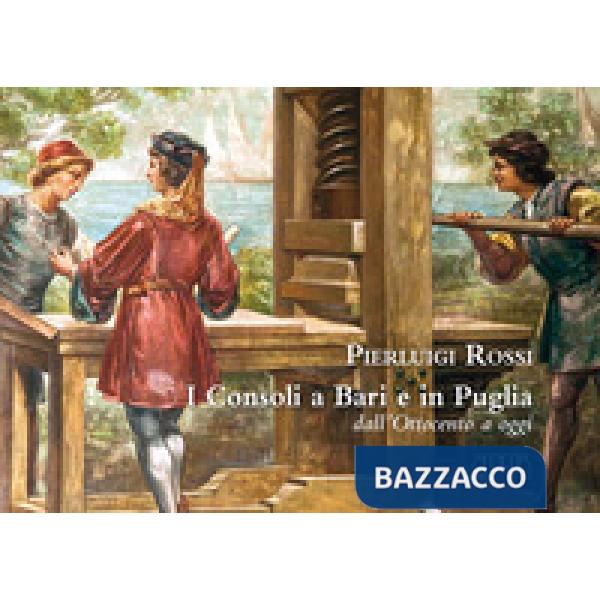 Consoli a Bari e in Puglia. Dall'Ottocento a oggi (I)